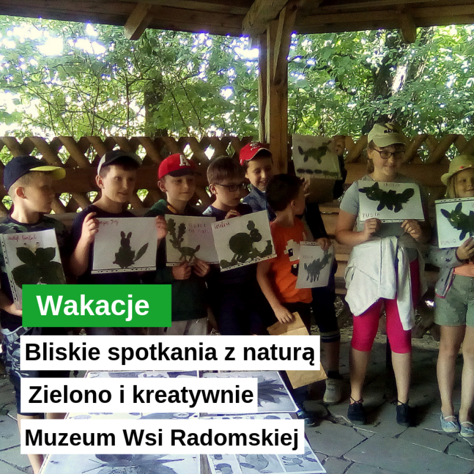 Blisko natury w Muzeum Wsi Radomskiej