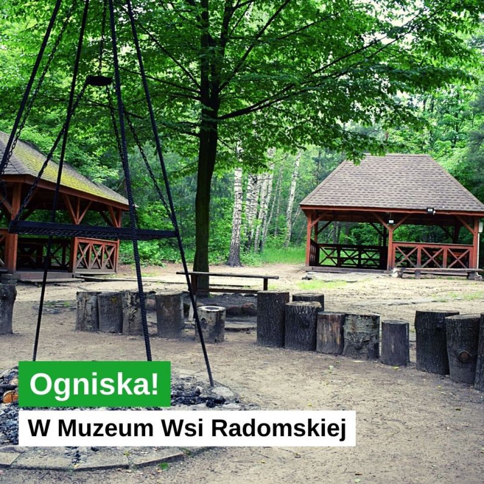 Ogniska w Muzeum Wsi Radomskiej