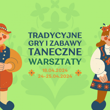 Tradycyjne gry i zabawy taneczne - warsztaty