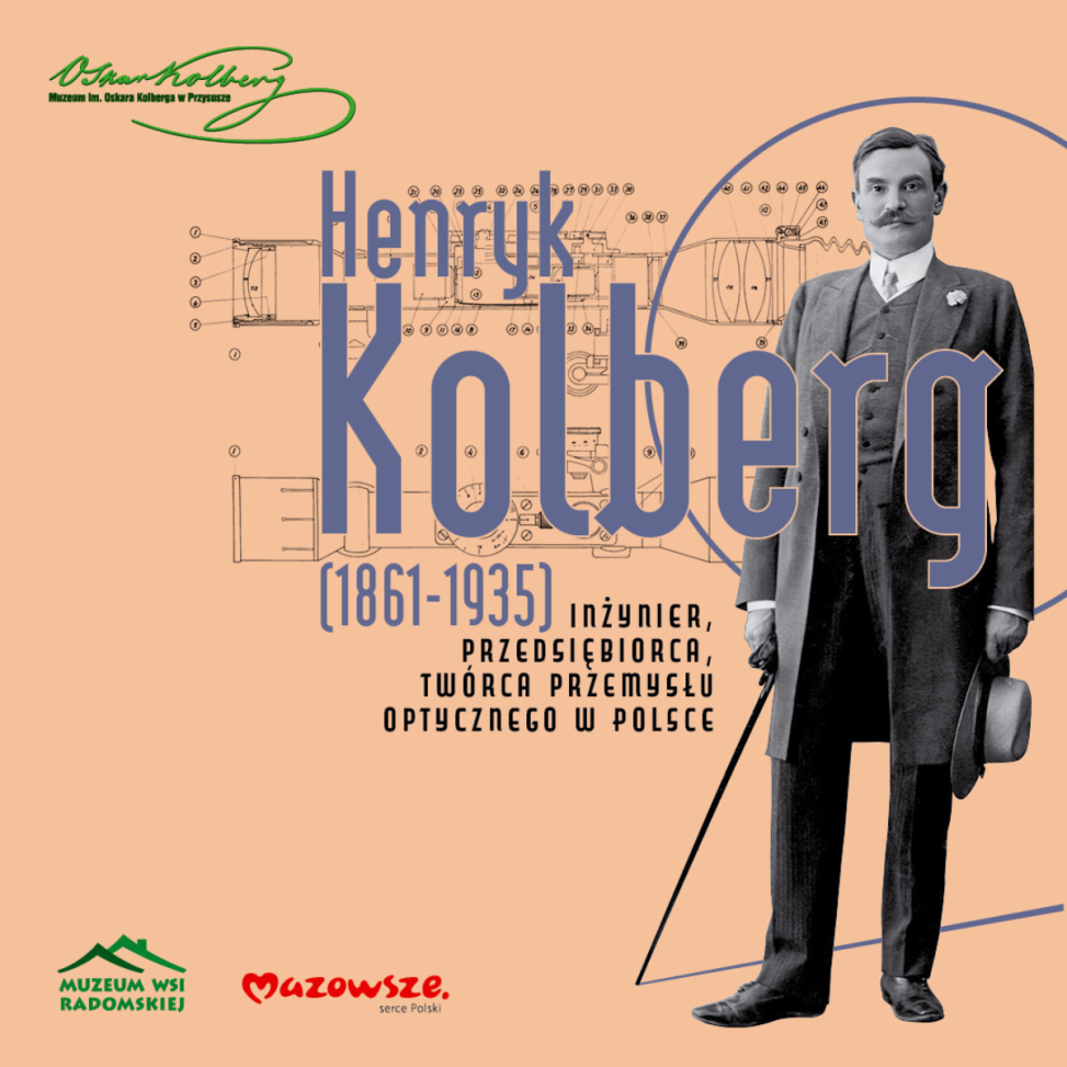 Henryk Kolberg (1861-1935) – inżynier, przedsiębiorca, twórca przemysłu optycznego w Polsce