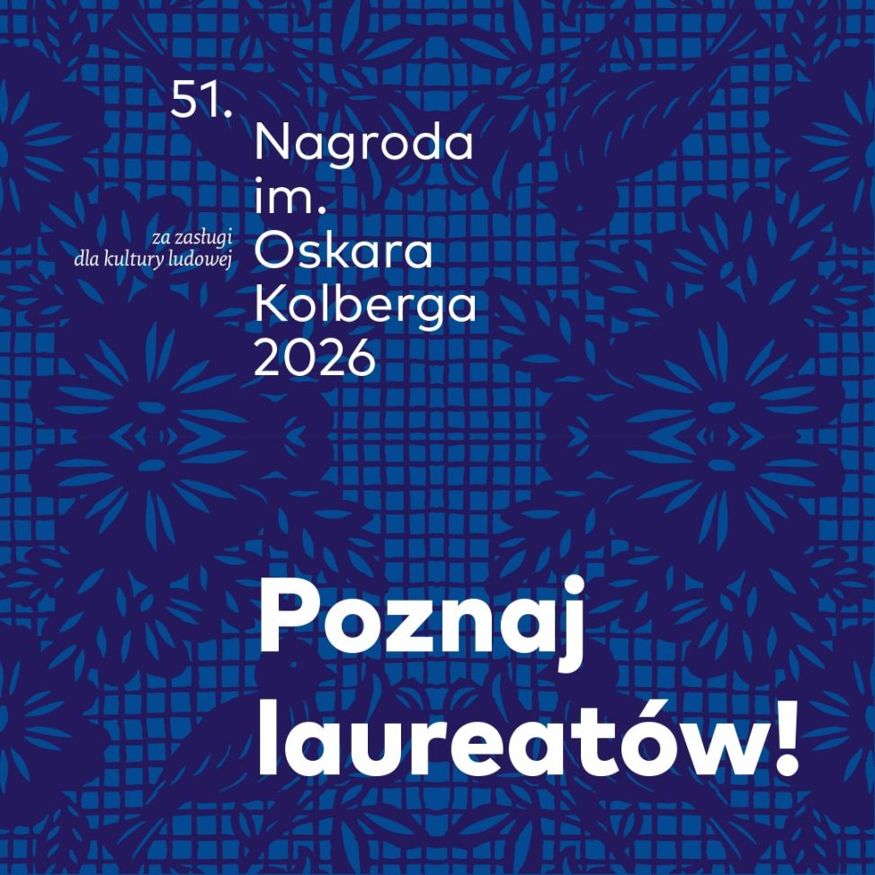 Laureaci 51. Nagrody im. Oskara Kolberga „Za zasługi dla kultury ludowej” wyłonieni