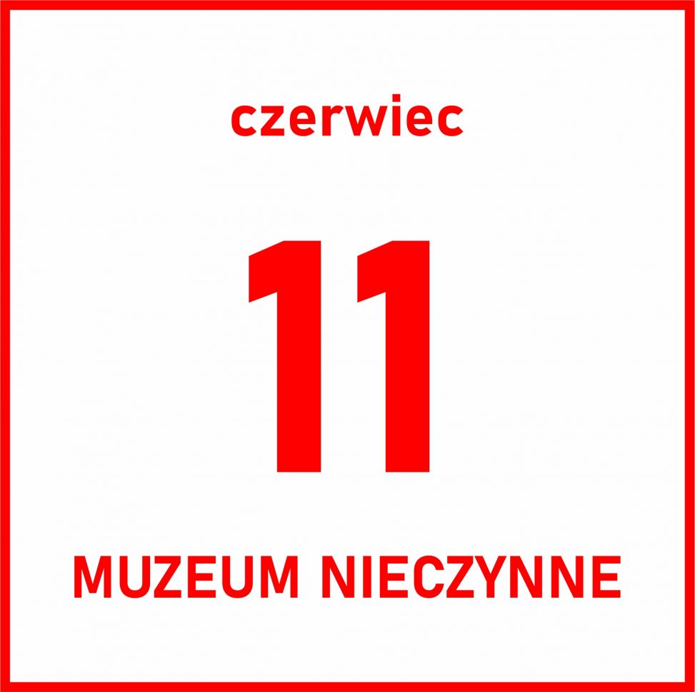 11 czerwca muzeum NIECZYNNE