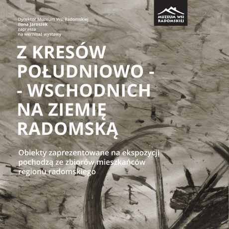 Z kresów południowo-wschodnich na ziemię radomską
