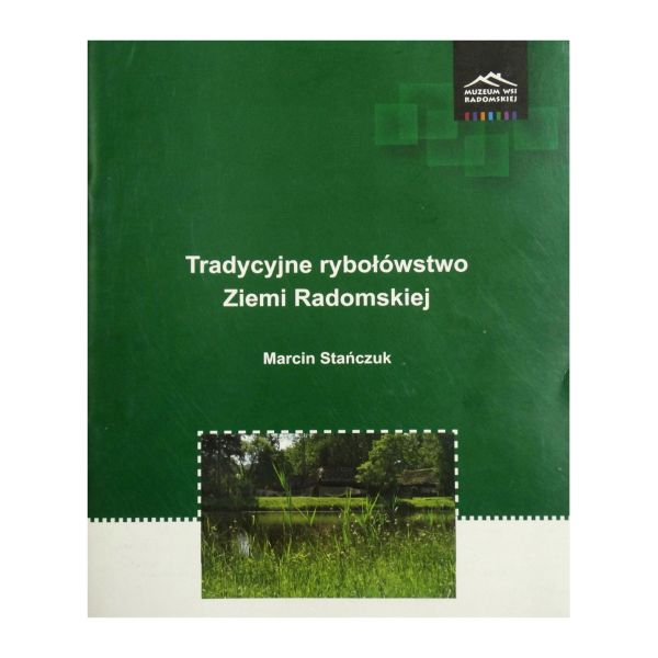 Tradycyjne rybołówstwo Ziemi Radomskiej, Marcin Stańczuk