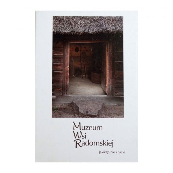 Album Muzeum Wsi Radomskiej jakiego nie znacie, 