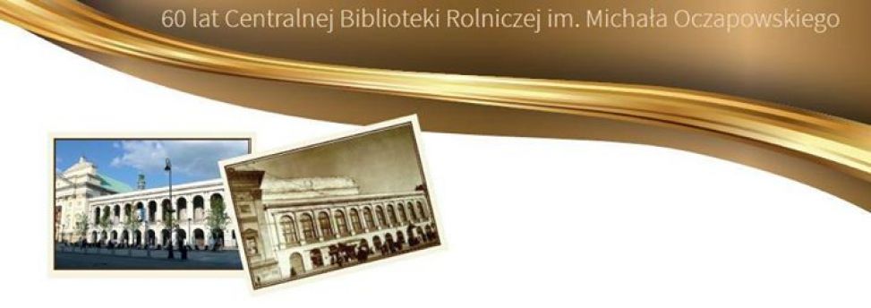Obchody 60-lecia Centralnej Biblioteki Rolniczej im. Michała Oczapowskiego w Warszawie
