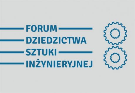 Powołanie Forum Dziedzictwa Sztuki Inżynieryjnej